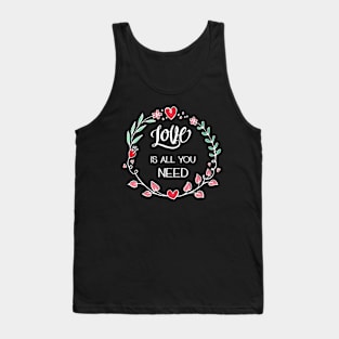 Love is All you Need Tank Top